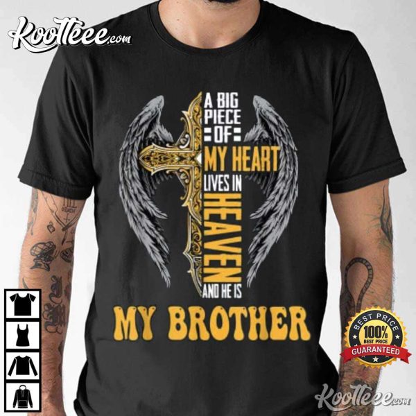A Big Piece Of My Heart Lives In Heaven And He Is My Brother T-Shirt