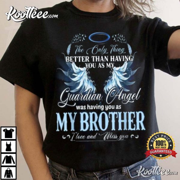 All I Want Is My Brother In Heaven Missed Memories T-Shirt