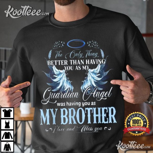 All I Want Is My Brother In Heaven Missed Memories T-Shirt