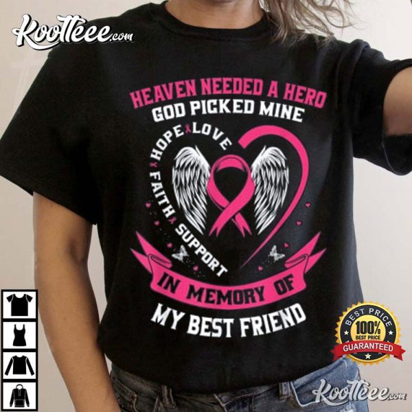 Heaven Needed A Hero God Picked My Best Friend Breast Cancer T-Shirt