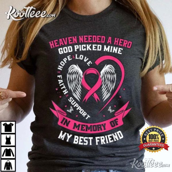 Heaven Needed A Hero God Picked My Best Friend Breast Cancer T-Shirt