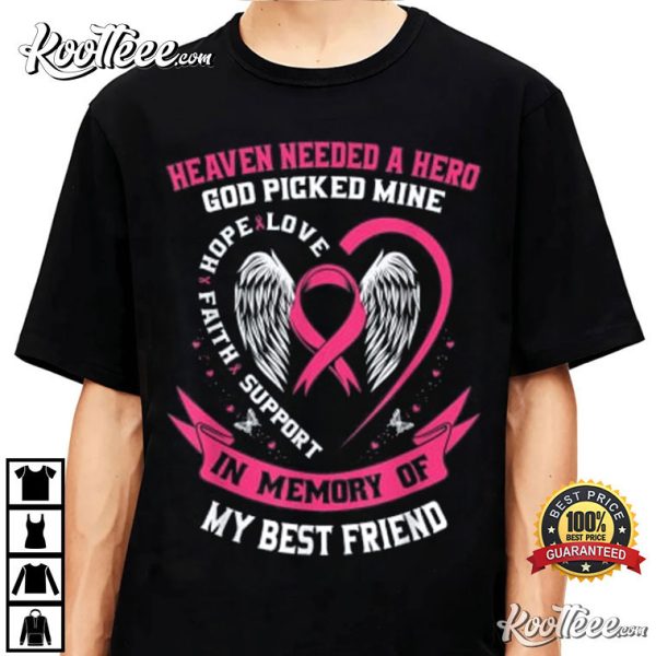 Heaven Needed A Hero God Picked My Best Friend Breast Cancer T-Shirt