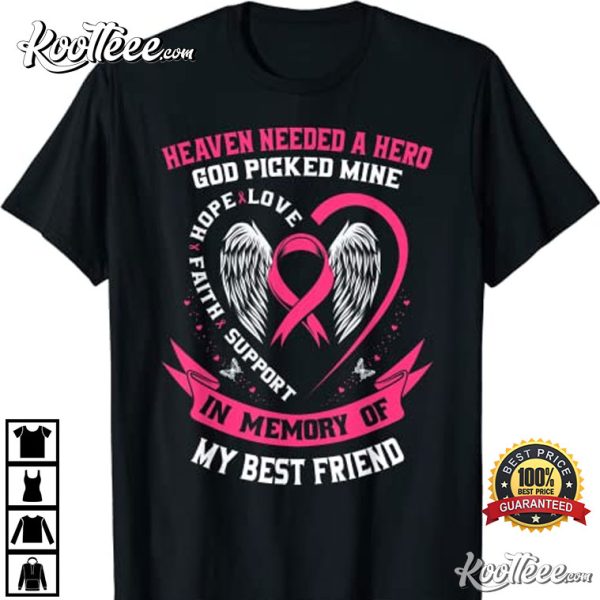 Heaven Needed A Hero God Picked My Best Friend Breast Cancer T-Shirt