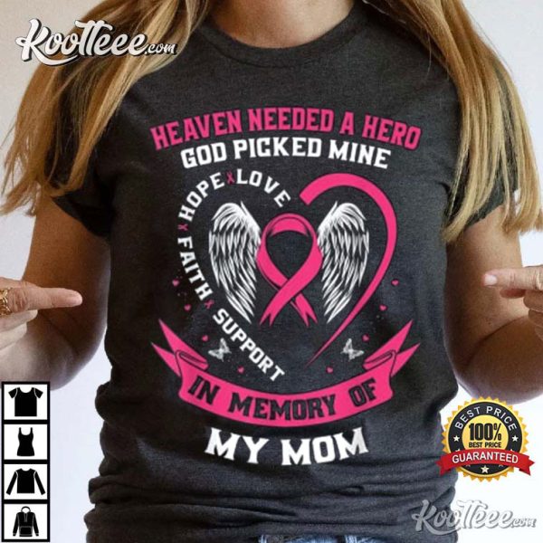 God Picked My Mom Heaven Needed A Hero Breast Cancer T-Shirt