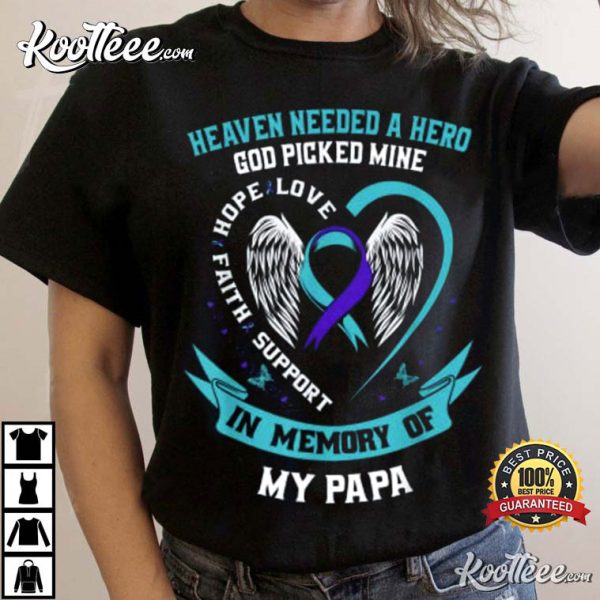 Heaven Needed A Hero God Picked My Papa Suicide Awareness T-Shirt
