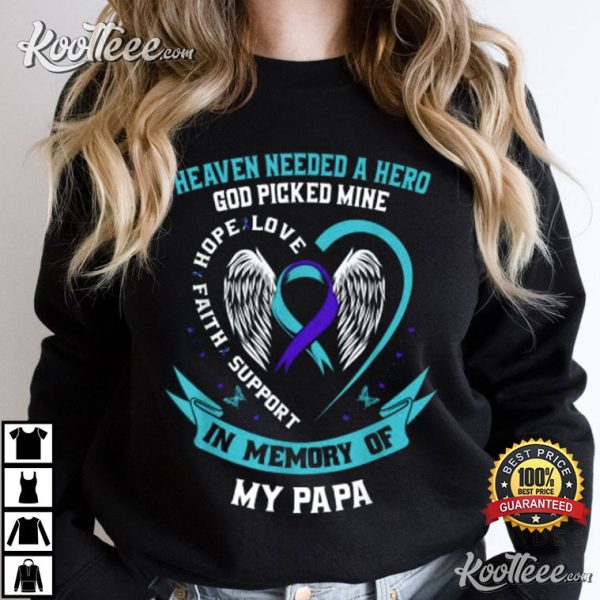 Heaven Needed A Hero God Picked My Papa Suicide Awareness T-Shirt