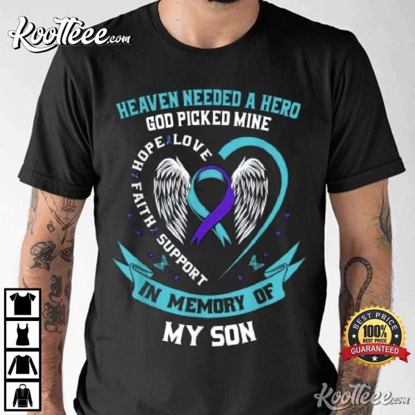 Heaven Needed A Hero God Picked My Son Suicide Awareness T-Shirt