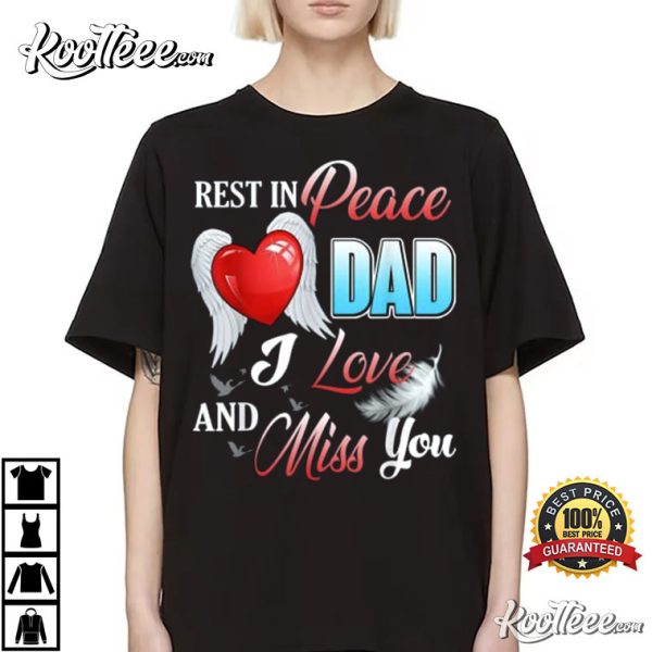 Rest In Peace Dad I Love And Miss You Memorial T-Shirt