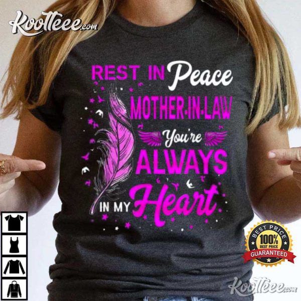 Rest In Peace Mother-In-Law You’Re Always In My Heart T-Shirt