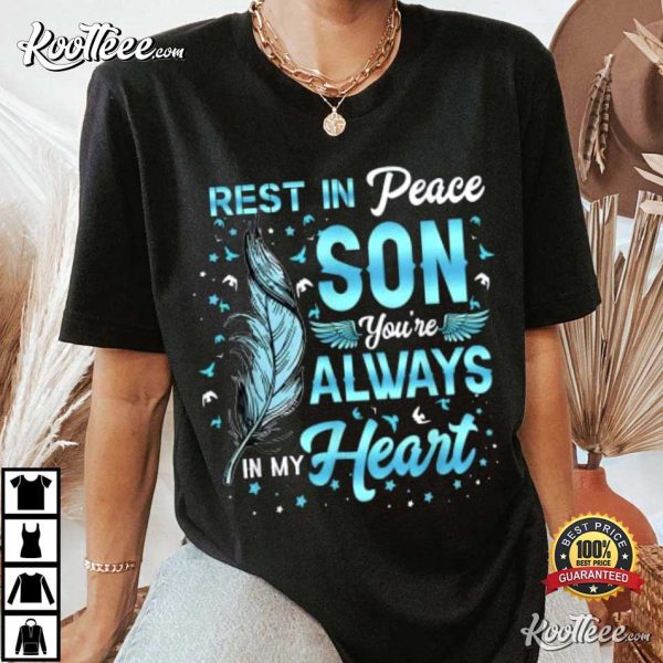 Rest In Peace My Son You’re Always In My Heart T-Shirt