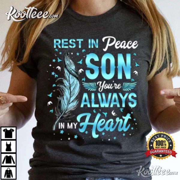 Rest In Peace My Son You’re Always In My Heart T-Shirt