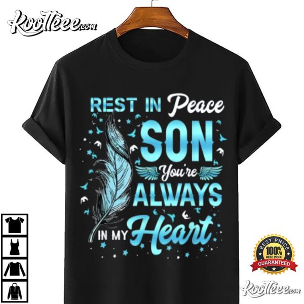 Rest In Peace My Son You’re Always In My Heart T-Shirt