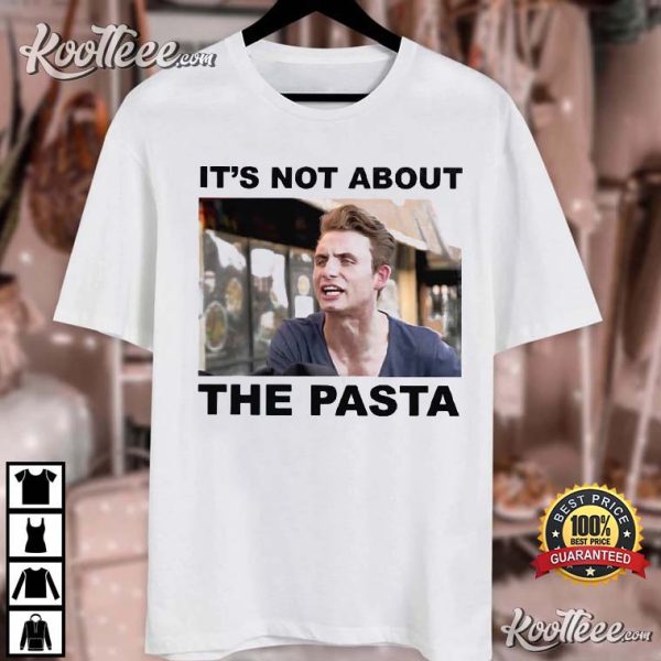 It’s All About The Pasta Vanderpump Rules T-Shirt