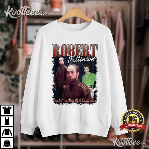 Robert Pattinson This Is The Skin Of A Killer Meme T-Shirt