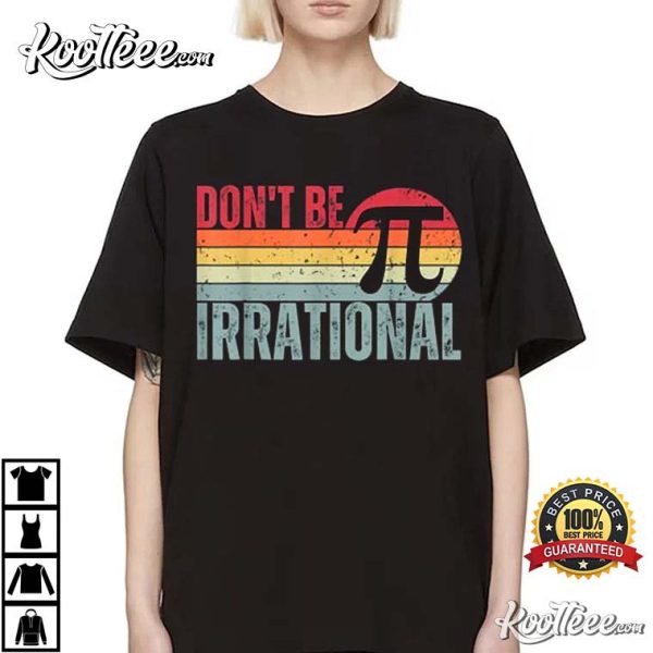 Don’t Be Irrational Retro Vintage Symbol Pi Day Math Teacher T-Shirt