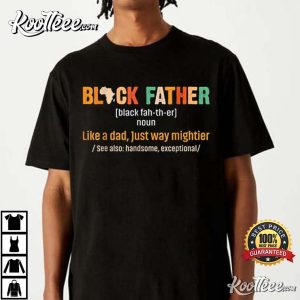 Black Father Like A Dad Just Way Mightier Proud Dad T-Shirt