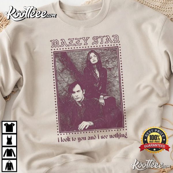 Mazzy Star I Look To You An I See Nothing T-Shirt