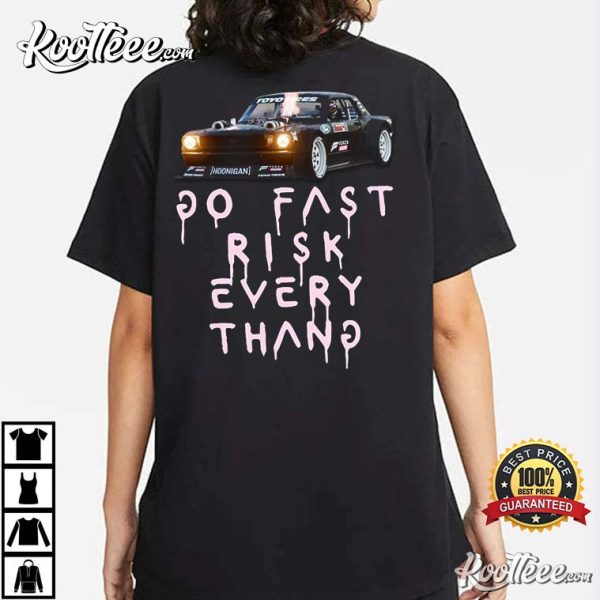 Rip Ken Block 43 Do Fast Risk Every Thang T-Shirt