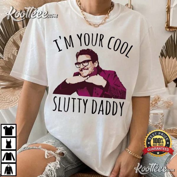 Cool Slutty Daddy Pedro Pascal T-Shirt