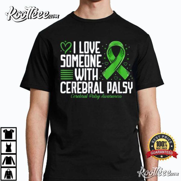 Cerebral Palsy Awareness I Love Someone T-Shirt
