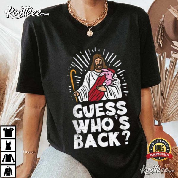 Guess Who Back Jesus Easter Funny Religious T-Shirt