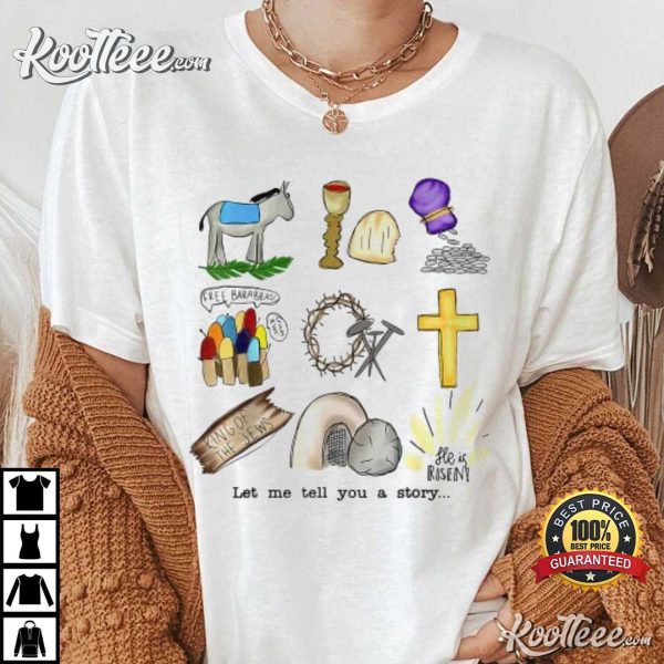 Let Me Tell You A Story Jesus Religious Christian Easter T-Shirt