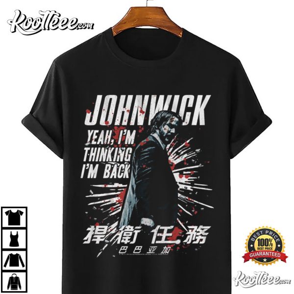 John Wick I’m Thinking I’m Back T-Shirt