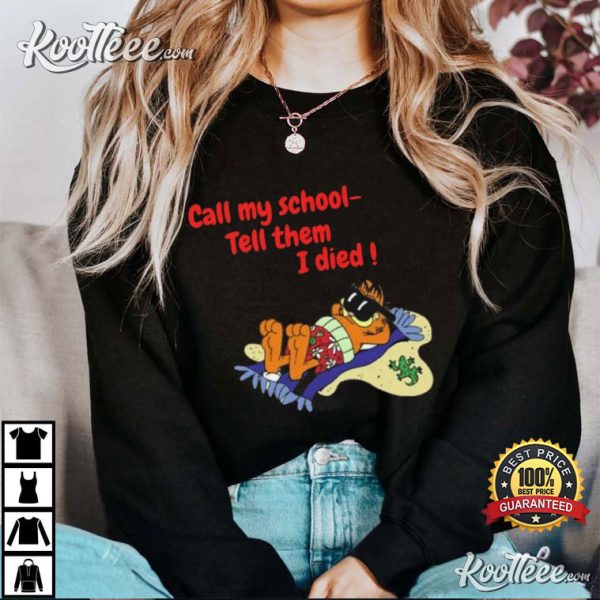 Garfield Funny Cat Call My School Tell Them T-Shirt