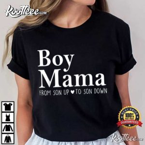 Boy Mama From Son Up To Son Down Mother’s Day Gift For Mom T-Shirt