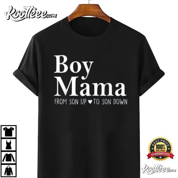 Boy Mama From Son Up To Son Down Mother’s Day Gift For Mom T-Shirt