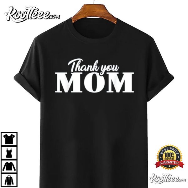 Thank You Mom Mother’s Day Gift For Mom Best T-Shirt