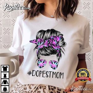 Dopest Mom Messy Bun Weed Leaf Gift For Mom T-Shirt