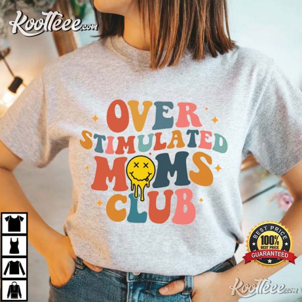 Over Stimulated Moms Club Groovy Gift For Anxiety Mom Mother’s Day T-Shirt