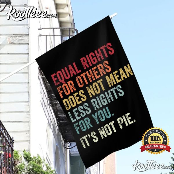 Equal Rights For Others Does Not Mean Less Rights For You Garden Flags