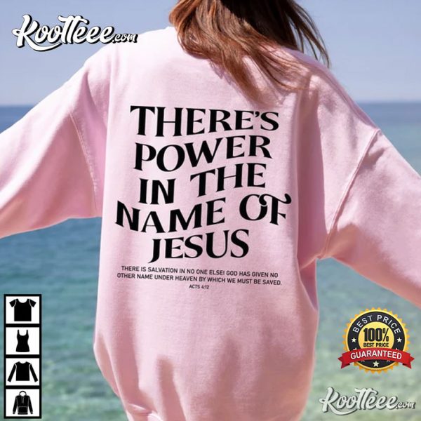 There’s Power In The Name Of Jesus Religious T-Shirt