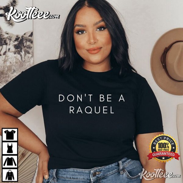 Don’t Be a Raque Vanderpump Rules T-Shirt