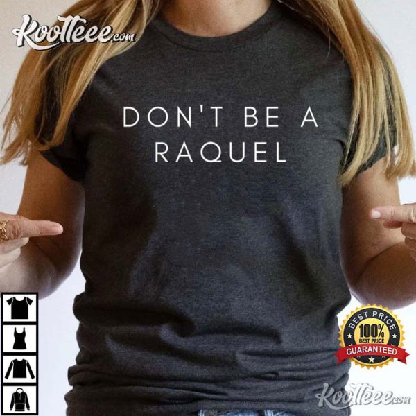 Don’t Be a Raque Vanderpump Rules T-Shirt