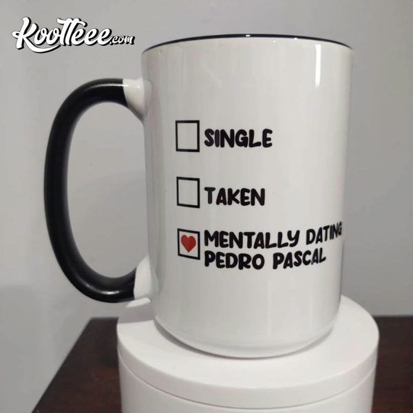 Single Taken Mentally Dating Pedro Pascal Mug