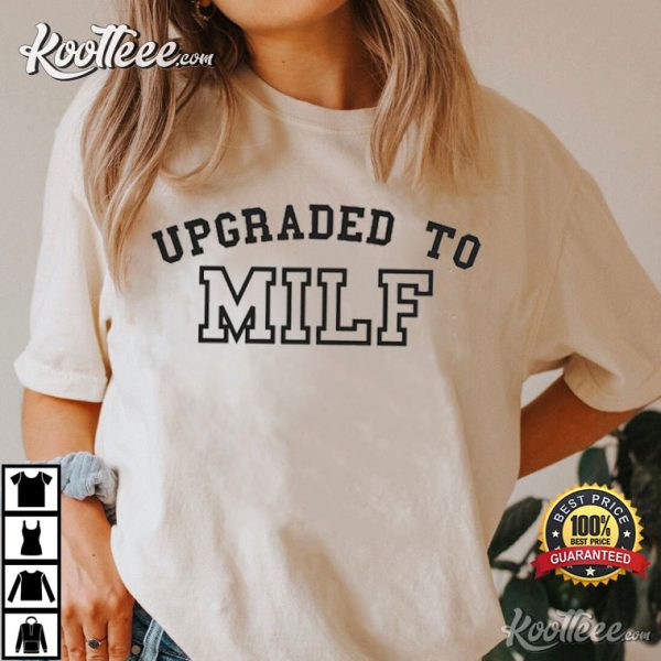 Upgraded To MILF Gift For Mom Best T-Shirt
