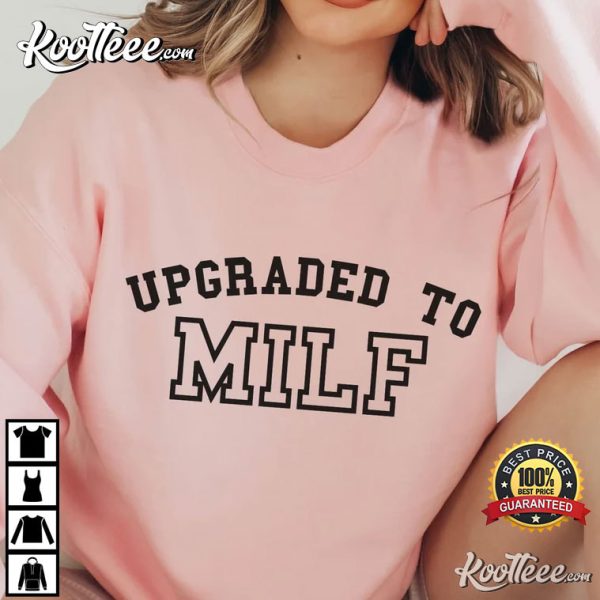 Upgraded To MILF Gift For Mom Best T-Shirt