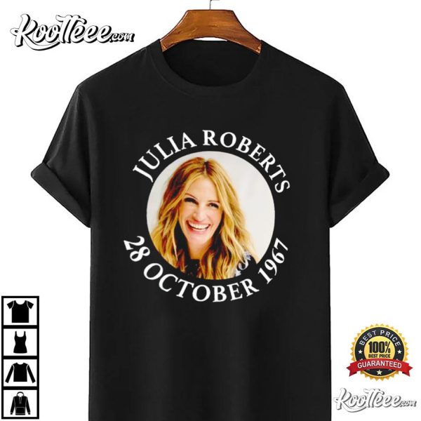 Julia Roberts 28 October 1967 Gift For Fan T-Shirt