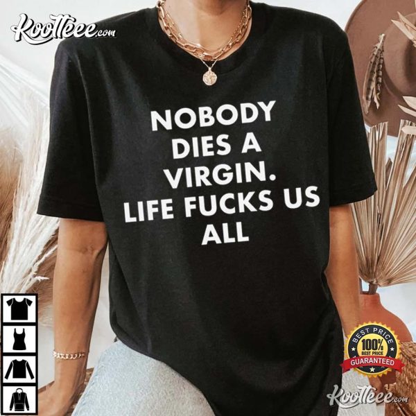 Nobody Dies A Virgin Billie Eilish Unisex T-Shirt