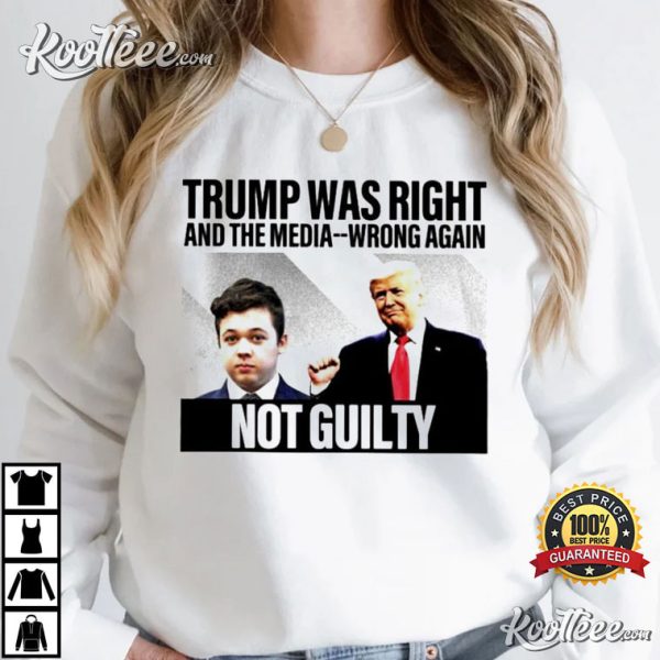 Kyle Rittenhouse Trump Was Right And The Media Wrong Again T-Shirt