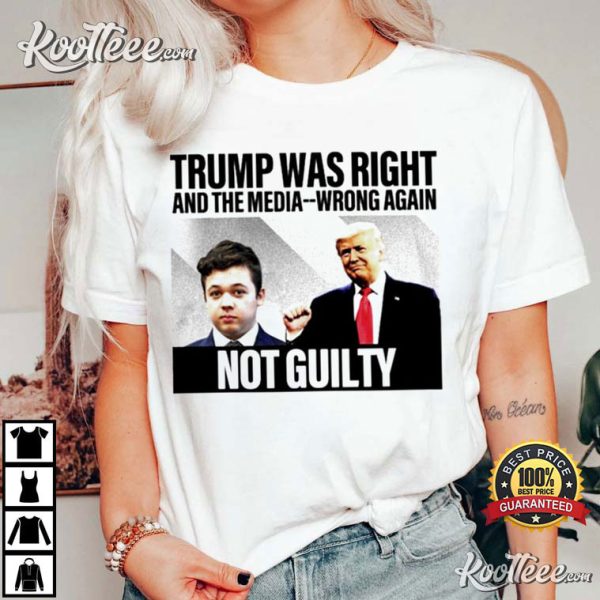 Kyle Rittenhouse Trump Was Right And The Media Wrong Again T-Shirt