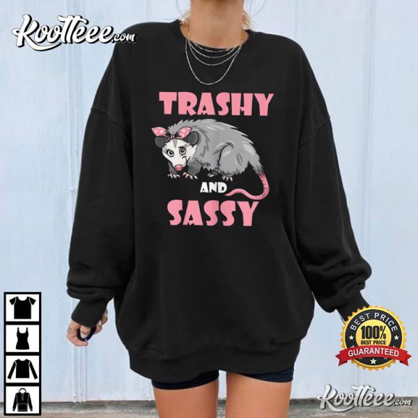 Trashy And Sassy Opssoum Possum Gift For Women Girl T-Shirt