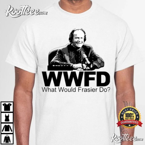 What Would Frasier Do Kelsey Grammer T-Shirt