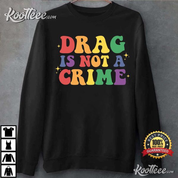 Drag Is Not A Crime Support Drag In Tenesssee T-Shirt