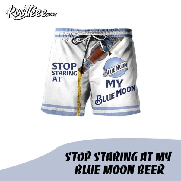 Stop Staring At My Blue Moon Beer Lovers Hawaiian Shorts