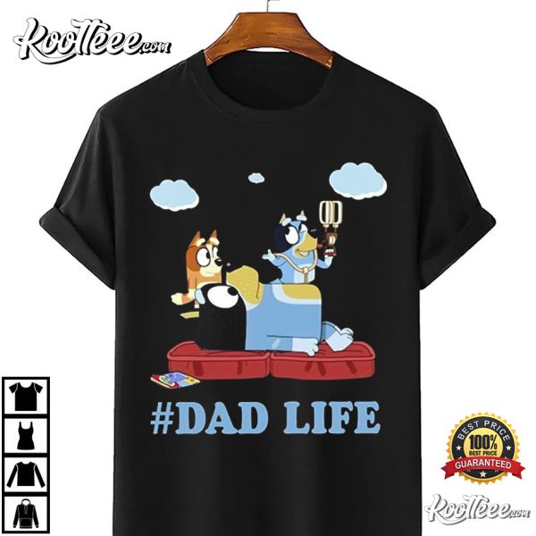 Dad Life Bluey Family Funny Father’s Day Gift T-Shirt