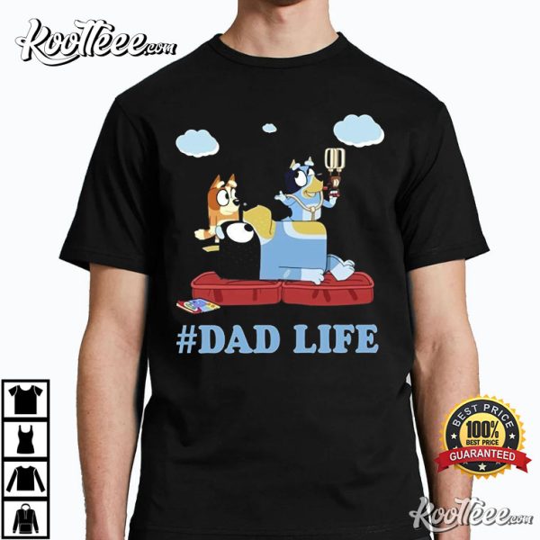 Dad Life Bluey Family Funny Father’s Day Gift T-Shirt